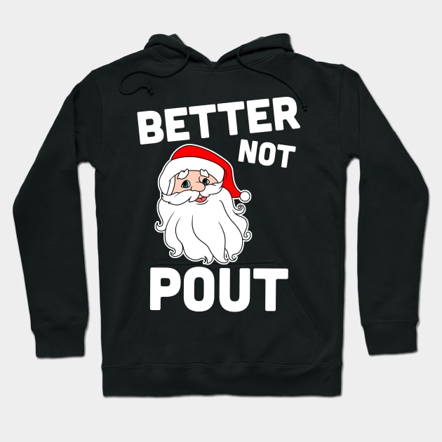 Better not Pout Santa Claus Hoodie by Blister